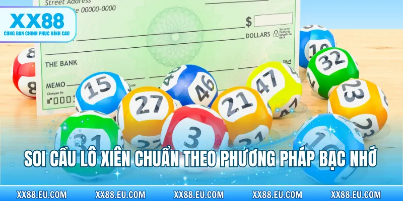 Soi cầu lô xiên chuẩn theo phương pháp bạc nhớ